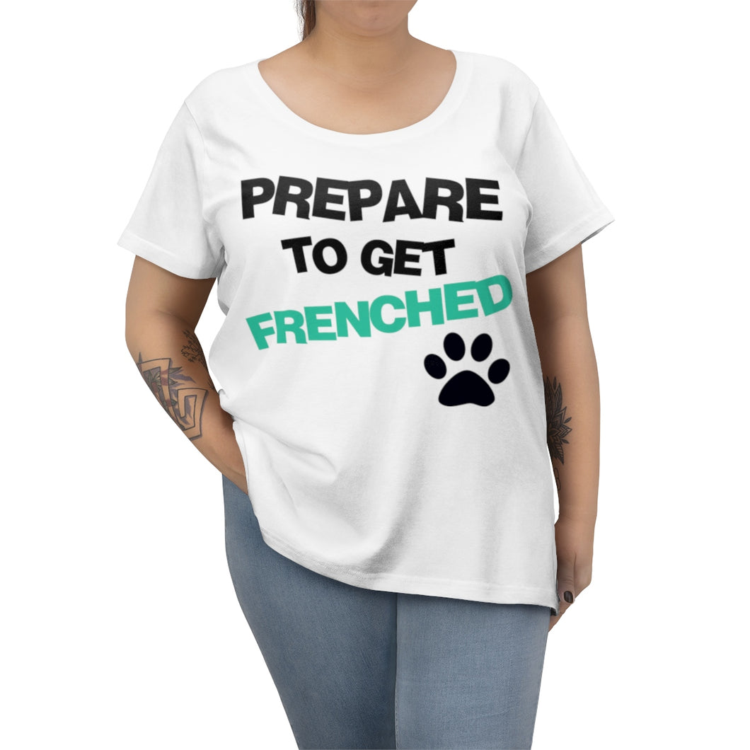 Plus Size Womens Prepare To Get Frenched Tshirt