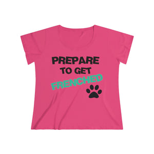 Plus Size Womens Prepare To Get Frenched Tshirt