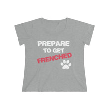 Load image into Gallery viewer, Plus Size Womens Prepare To Get Frenched Tshirt