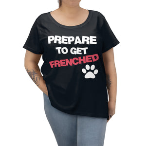 Plus Size Womens Prepare To Get Frenched Tshirt