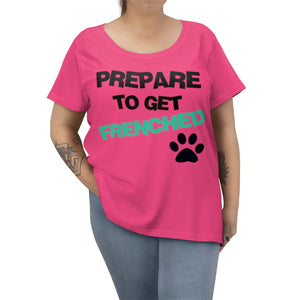 Plus Size Womens Prepare To Get Frenched Tshirt